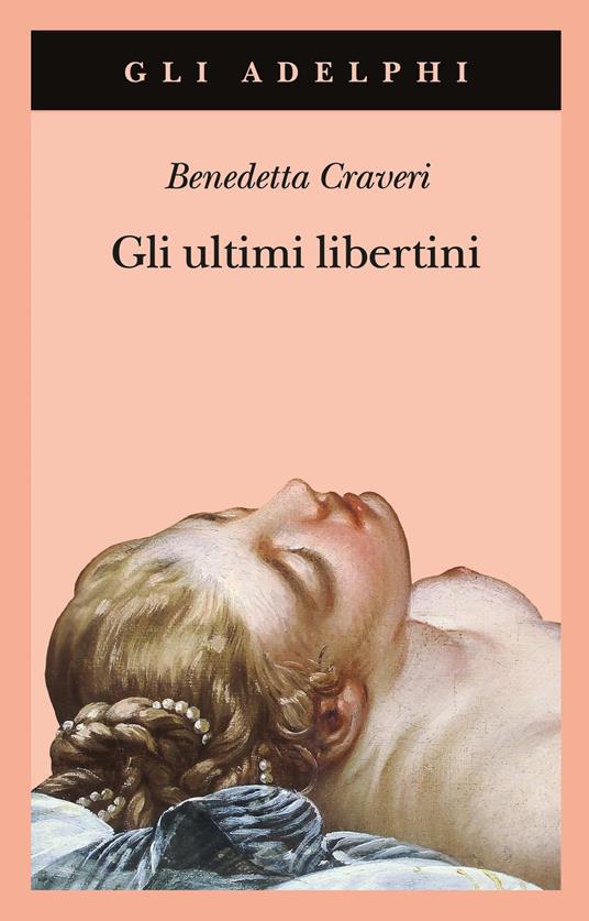 Gli ultimi libertini - Benedetta Craveri - copertina