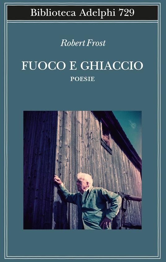 Fuoco e ghiaccio. Testo originale a fronte - Robert Frost - copertina