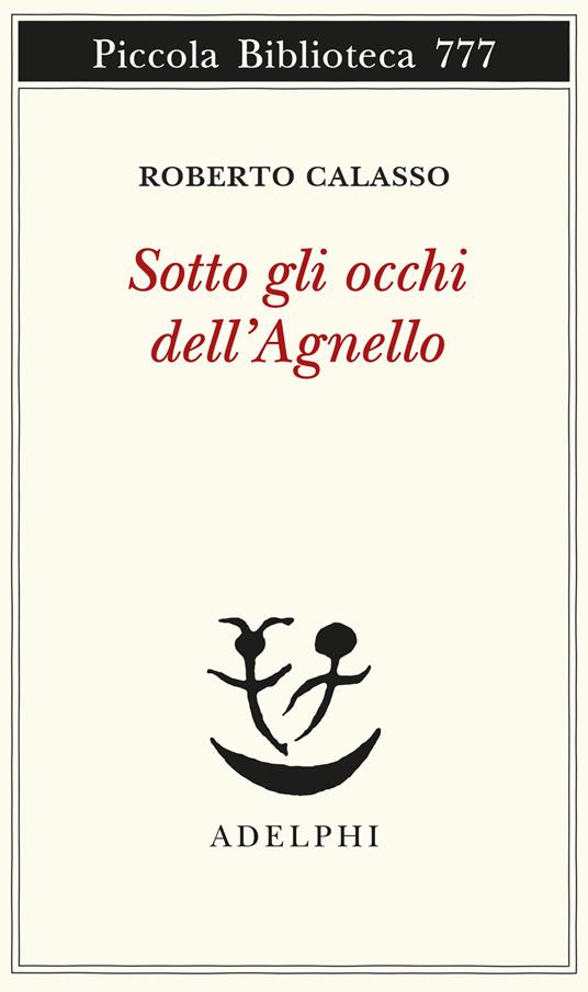 Sotto gli occhi dell'Agnello - Roberto Calasso - copertina