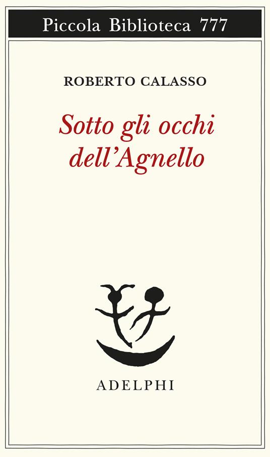 Sotto gli occhi dell'Agnello - Roberto Calasso - copertina