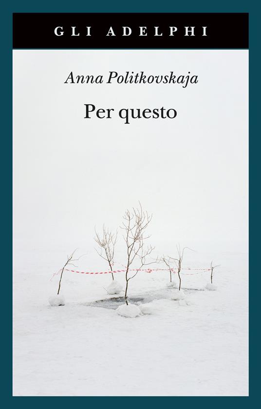 Per questo. Alle radici di una morte annunciata. Articoli 1999-2006 - Anna Politkovskaja - copertina