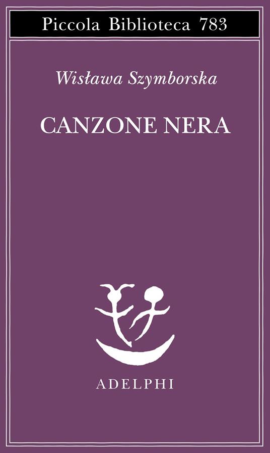 Canzone nera. Testo originale a fronte - Wislawa Szymborska - copertina