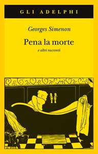 Libro Pena la morte e altri racconti Georges Simenon