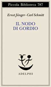Libro Il nodo di Gordio Ernst Jünger Carl Schmitt