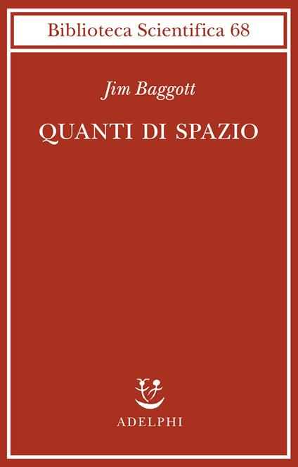Quanti di spazio. La gravità quantistica a loop e la ricerca della struttura dello spazio, del tempo e dell’universo - Jim Baggott - copertina