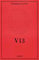 Libro V13. Cronaca giudiziaria Emmanuel Carrère
