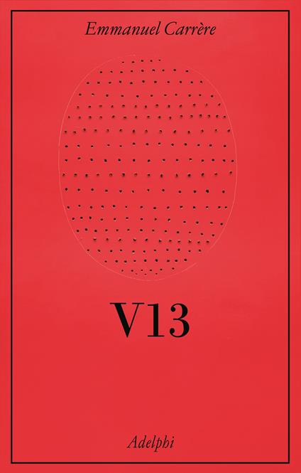 V13. Cronaca giudiziaria - Emmanuel Carrère - copertina