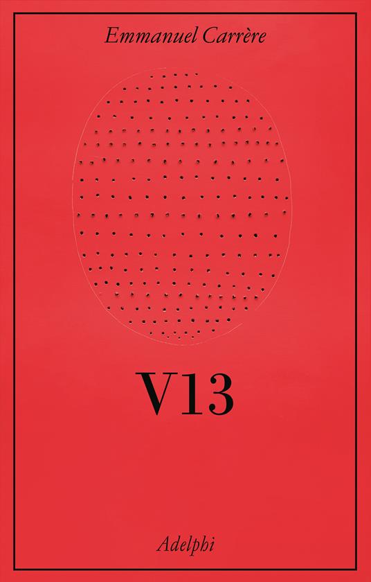 V13. Cronaca giudiziaria - Emmanuel Carrère - copertina