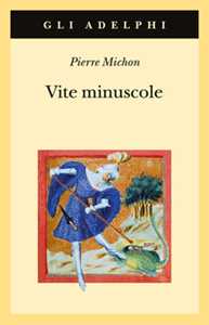 Libro Vite minuscole Pierre Michon