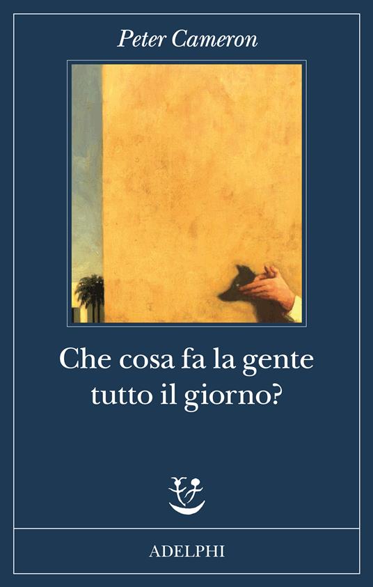 Che cosa fa la gente tutto il giorno? - Peter Cameron - copertina