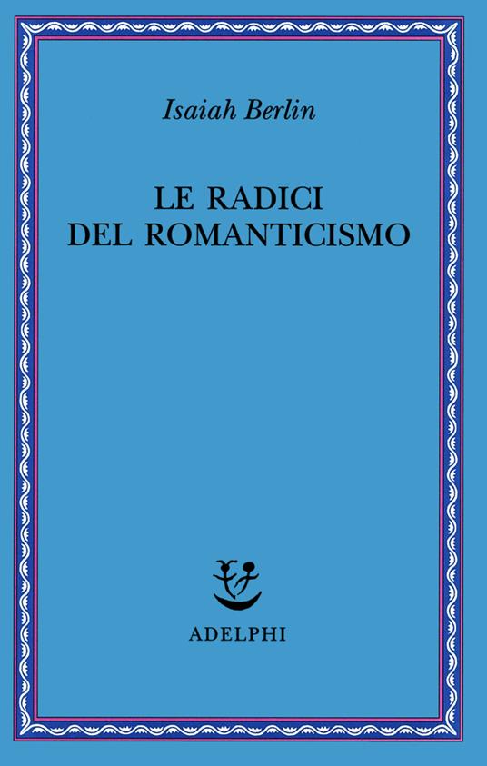 Le radici del romanticismo - Isaiah Berlin - copertina