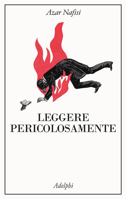 Leggere pericolosamente. Il potere sovversivo della letteratura in tempi difficili - Azar Nafisi - copertina