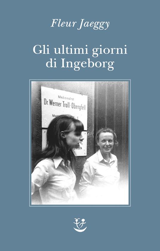 Gli ultimi giorni di Ingeborg - Fleur Jaeggy - copertina