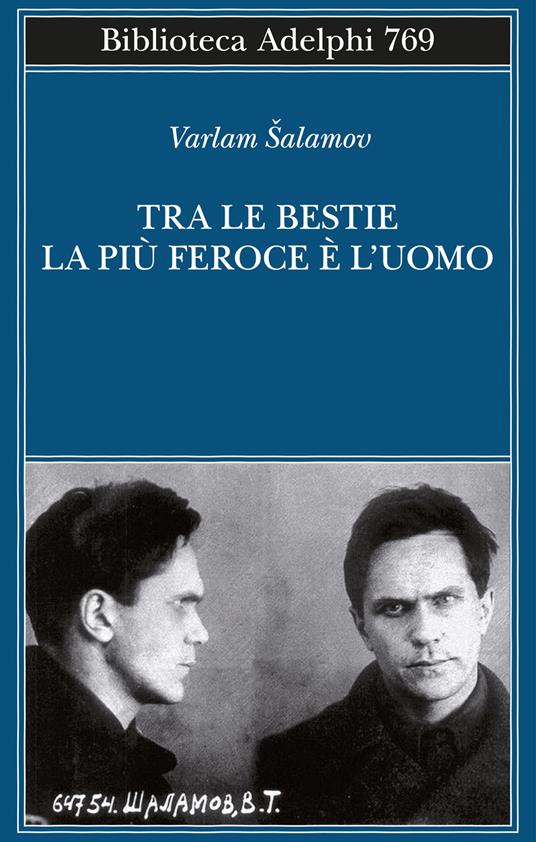 Tra le bestie la più feroce è l’uomo - Varlam Salamov - copertina