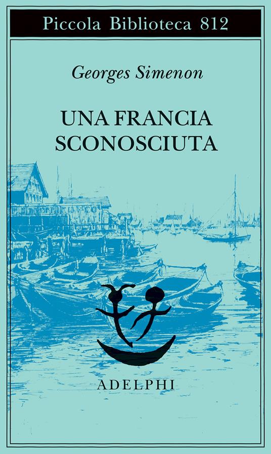 Una Francia sconosciuta o l'avventura tra due sponde - Georges Simenon - copertina