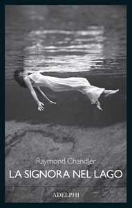 Libro La signora nel lago Raymond Chandler
