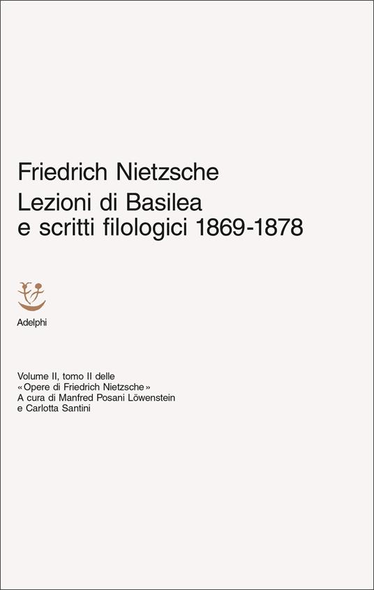 Lezioni di Basilea e scritti filologici 1869-1878. Opere di Friedrich Nietzsche. Vol. 2/2 - Friedrich Nietzsche - copertina