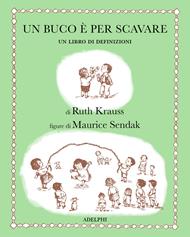 Un buco è per scavare. Ediz. illustrata