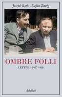 Libro Ombre folli. Lettere 1927-1938 Joseph Roth Stefan Zweig