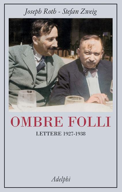 Ombre folli. Lettere 1927-1938 - Joseph Roth,Stefan Zweig - copertina