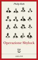 Libro Operazione Shylock. Una confessione Philip Roth