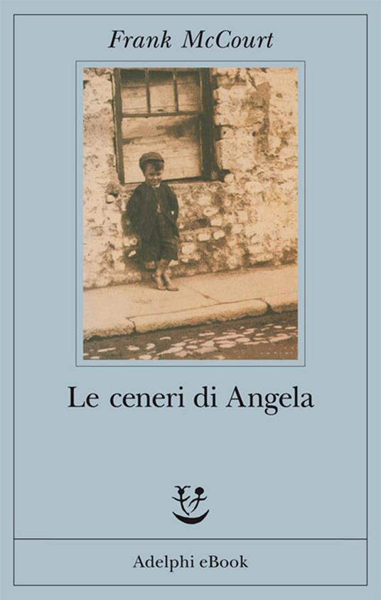 Le ceneri di Angela - Frank McCourt,Claudia Valeria Letizia - ebook