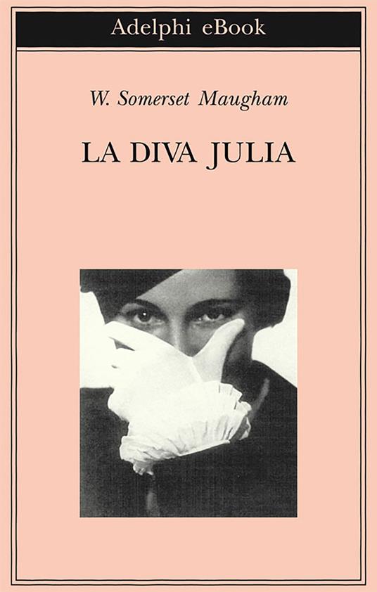 La diva Julia - W. Somerset Maugham,Franco Salvatorelli - ebook