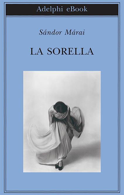 La sorella - Sándor Márai,Antonio Sciacovelli - ebook