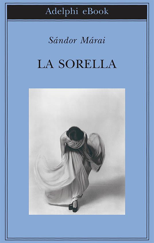 La sorella - Sándor Márai,Antonio Sciacovelli - ebook