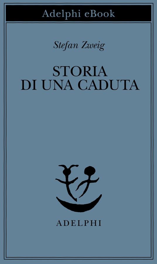 Storia di una caduta - Stefan Zweig,Ada Vigliani - ebook