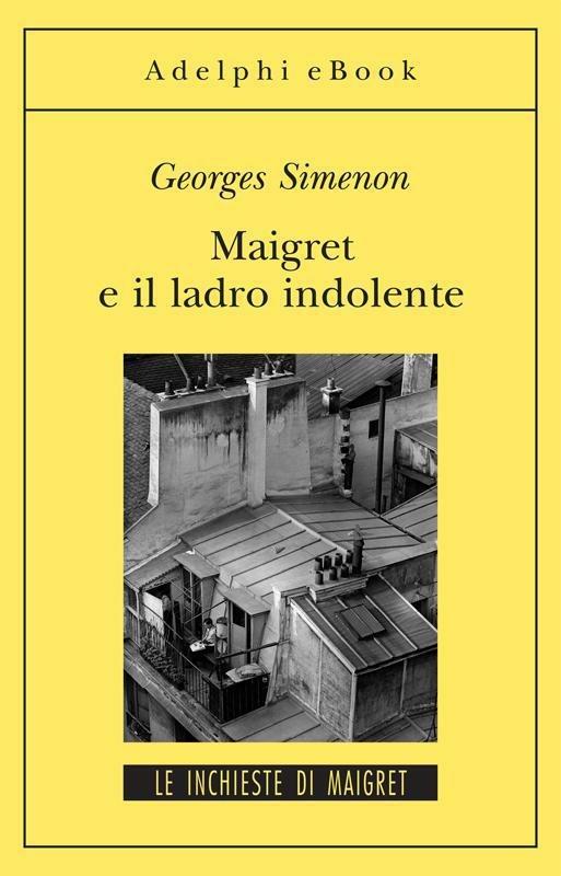 Maigret e il ladro indolente - Georges Simenon,Andrea Forti - ebook