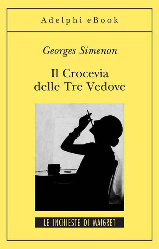 Il crocevia delle tre vedove - Georges Simenon,Emanuela Muratori - ebook