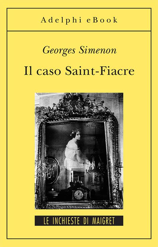 Il caso Saint-Fiacre - Georges Simenon,Giorgio Pinotti - ebook
