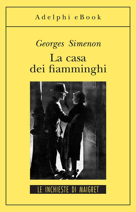 La casa dei fiamminghi - Georges Simenon,Germana Cantoni De Rossi - ebook