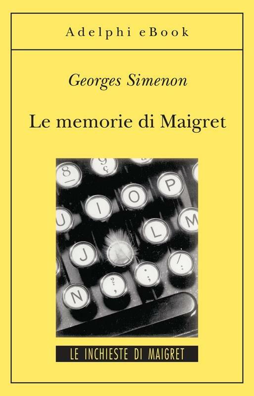 Le memorie di Maigret - Georges Simenon,Marco Bevilacqua - ebook