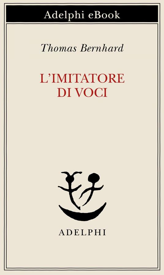 L' imitatore di voci - Thomas Bernhard,Eugenio Bernardi - ebook