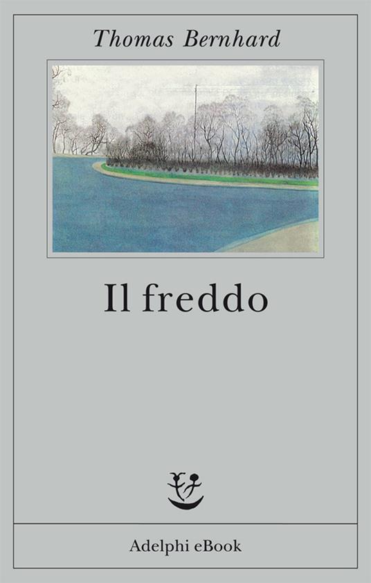 Il freddo. Una segregazione - Thomas Bernhard,Anna Ruchat - ebook