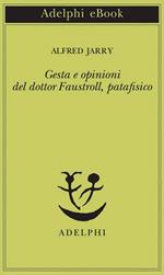 Gesta e opinioni del dottor Faustroll, patafisico