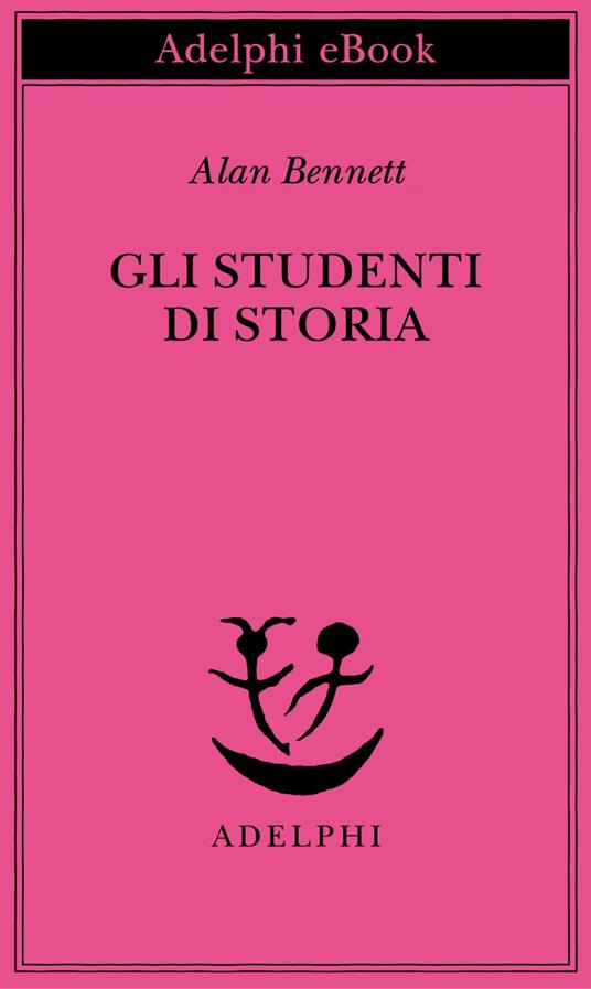 Gli studenti di storia - Alan Bennett,Maria Grazia Gini - ebook