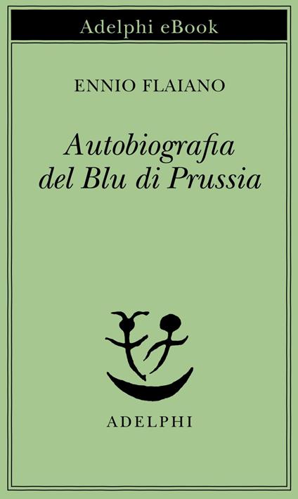 Autobiografia del Blu di Prussia - Ennio Flaiano,A. Longoni - ebook