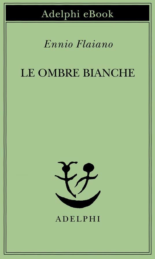 Le ombre bianche - Ennio Flaiano,A. Longoni - ebook