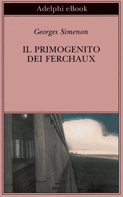 Il primogenito dei Ferchaux - Georges Simenon,Laura Frausin Guarino - ebook