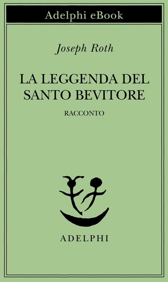 La leggenda del santo bevitore - Joseph Roth,Chiara Colli Staude - ebook