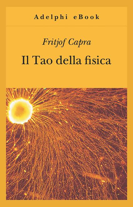 Il Tao della fisica - Fritjof Capra,Giovanni Salio - ebook
