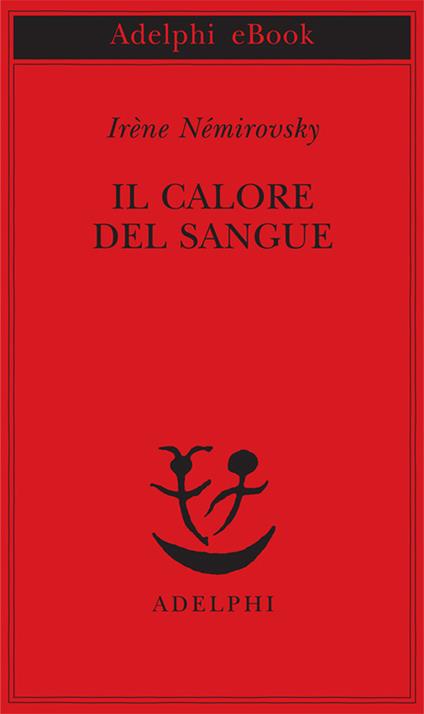 Il calore del sangue - Irène Némirovsky,Alessandra Berello - ebook