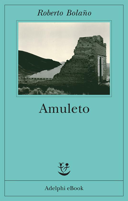 Amuleto - Roberto Bolaño,Ilide Carmignani - ebook