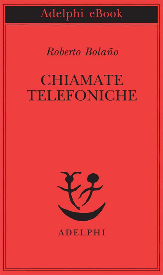 Chiamate telefoniche - Roberto Bolaño,Barbara Bertoni - ebook