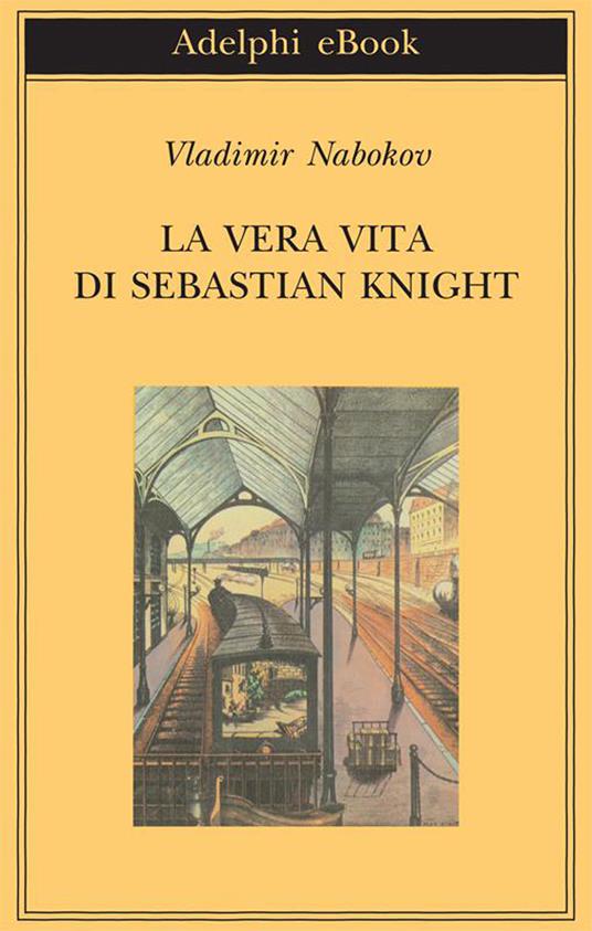 La vera vita di Sebastian Knight - Vladimir Nabokov,Germana Cantoni De Rossi - ebook