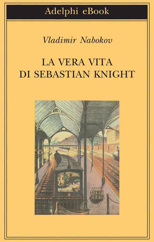La vera vita di Sebastian Knight - Vladimir Nabokov,Germana Cantoni De Rossi - ebook