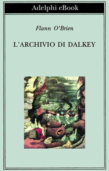 L' archivio di Dalkey - Flann J. O'Brien,Adriana Bottini - ebook